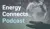 Energy Connects Podcast (2)